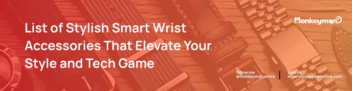 List of Stylish Smart Wrist Accessories That Elevate Your Style and Tech Game